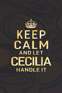 Keep Calm and Let Cecilia Handle It