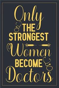 Only the strongest women become doctors