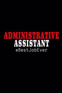 Administrative Assistant #BestJobEver
