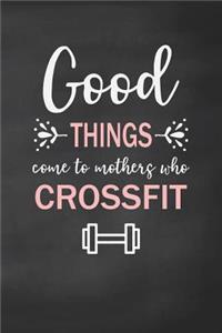 Good Things Come to Mothers Who Crossfit