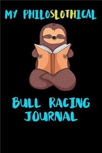 My Philoslothical Bull Racing Journal