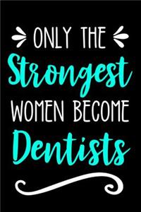 Only the Strongest Women Become Dentists