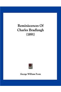 Reminiscences Of Charles Bradlaugh (1891)