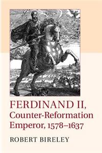 Ferdinand II, Counter-Reformation Emperor, 1578–1637