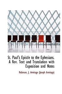 St. Paul's Epistle to the Ephesians. a Rev. Text and Translation with Exposition and Notes