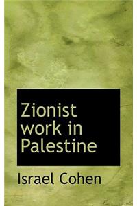 Zionist Work in Palestine