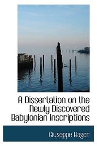 A Dissertation on the Newly Discovered Babylonian Inscriptions