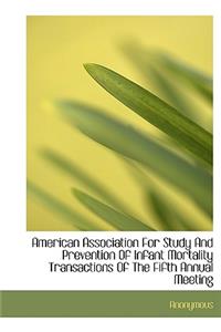 American Association for Study and Prevention of Infant Mortality Transactions of the Fifth Annual M