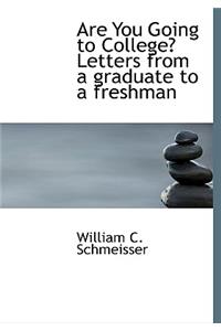 Are You Going to College? Letters from a Graduate to a Freshman
