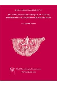 Special Papers in Palaeontology, the Late Ordovician Brachiopods of Southern Pembrokeshire and Adjacent South-Western Wales