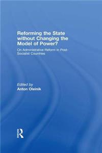 Reforming the State Without Changing the Model of Power?