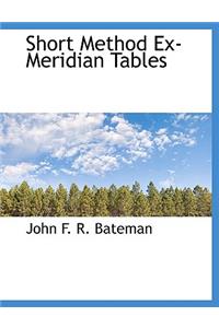 Short Method Ex-Meridian Tables
