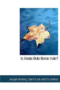 Is Home Rule Rome Rule?
