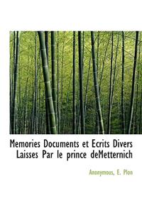 Memories Documents Et Ecrits Divers Laisses Par Le Prince Demetternich