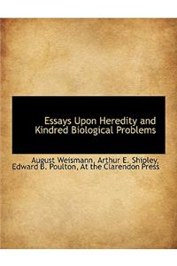 Essays Upon Heredity and Kindred Biological Problems