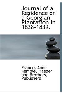 Journal of a Residence on a Georgian Plantation in 1838-1839.