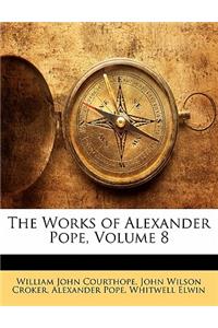 The Works of Alexander Pope, Volume 8