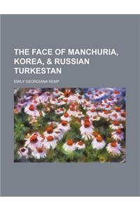 The Face of Manchuria, Korea, & Russian Turkestan