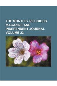 The Monthly Religious Magazine and Independent Journal Volume 23