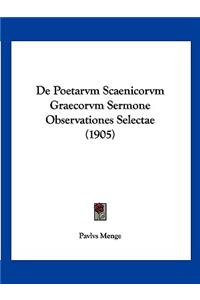 De Poetarvm Scaenicorvm Graecorvm Sermone Observationes Selectae (1905)