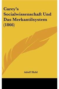 Carey's Socialwissenschaft Und Das Merkantilsystem (1866)