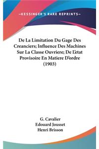 de La Limitation Du Gage Des Creanciers; Influence Des Machines Sur La Classe Ouvriere; de L'Etat Provisoire En Matiere D'Ordre (1903)