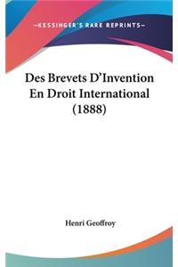 Des Brevets d'Invention En Droit International (1888)