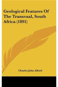 Geological Features of the Transvaal, South Africa (1891)