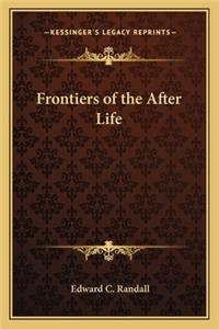 Frontiers of the After Life