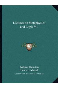Lectures on Metaphysics and Logic V1