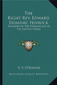 The Right Rev. Edward Dominic Fenwick