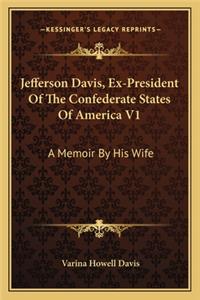 Jefferson Davis, Ex-President of the Confederate States of America V1
