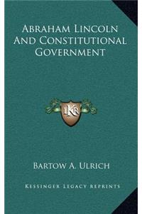 Abraham Lincoln and Constitutional Government