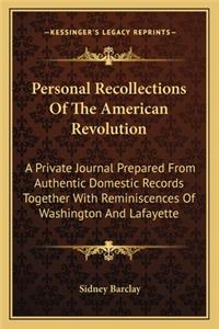 Personal Recollections Of The American Revolution