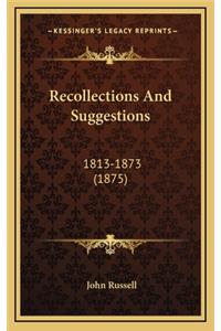 Recollections and Suggestions