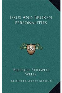 Jesus and Broken Personalities
