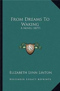 From Dreams to Waking