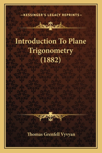 Introduction To Plane Trigonometry (1882)