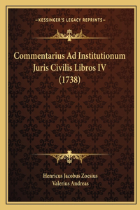 Commentarius Ad Institutionum Juris Civilis Libros IV (1738)