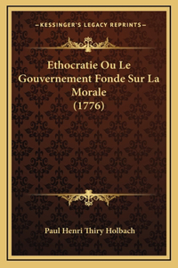 Ethocratie Ou Le Gouvernement Fonde Sur La Morale (1776)