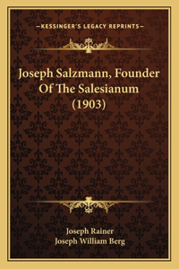 Joseph Salzmann, Founder Of The Salesianum (1903)
