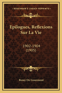 Epilogues, Reflexions Sur La Vie