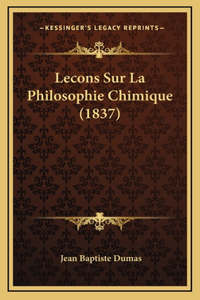 Lecons Sur La Philosophie Chimique (1837)