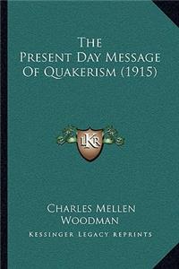 The Present Day Message Of Quakerism (1915)