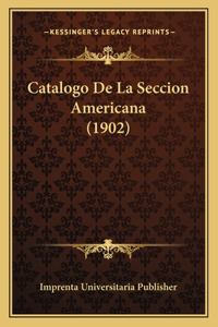 Catalogo De La Seccion Americana (1902)