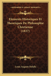 Elements Historiques Et Theoriques De Philosophie Chretienne (1837)