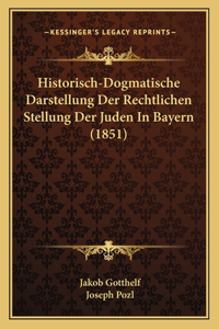 Historisch-Dogmatische Darstellung Der Rechtlichen Stellung Der Juden In Bayern (1851)