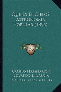Que Es El Cielo? Astronomia Popular (1896)