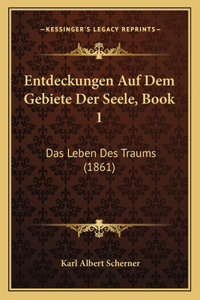 Entdeckungen Auf Dem Gebiete Der Seele, Book 1