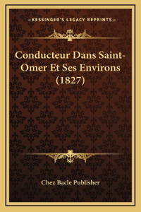 Conducteur Dans Saint-Omer Et Ses Environs (1827)